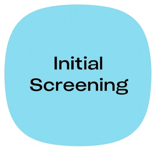Light Blue Squircle with the Text "Initial Screening"