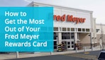 How to Get Maximum Savings with the Fred Meyer Rewards Program