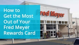 How to Get Maximum Savings with the Fred Meyer Rewards Program
