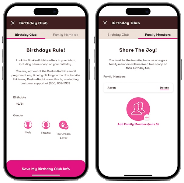 Two phones showing the Baskin Robbins app page for adding your birthday and the birthdays of up to 5 others.