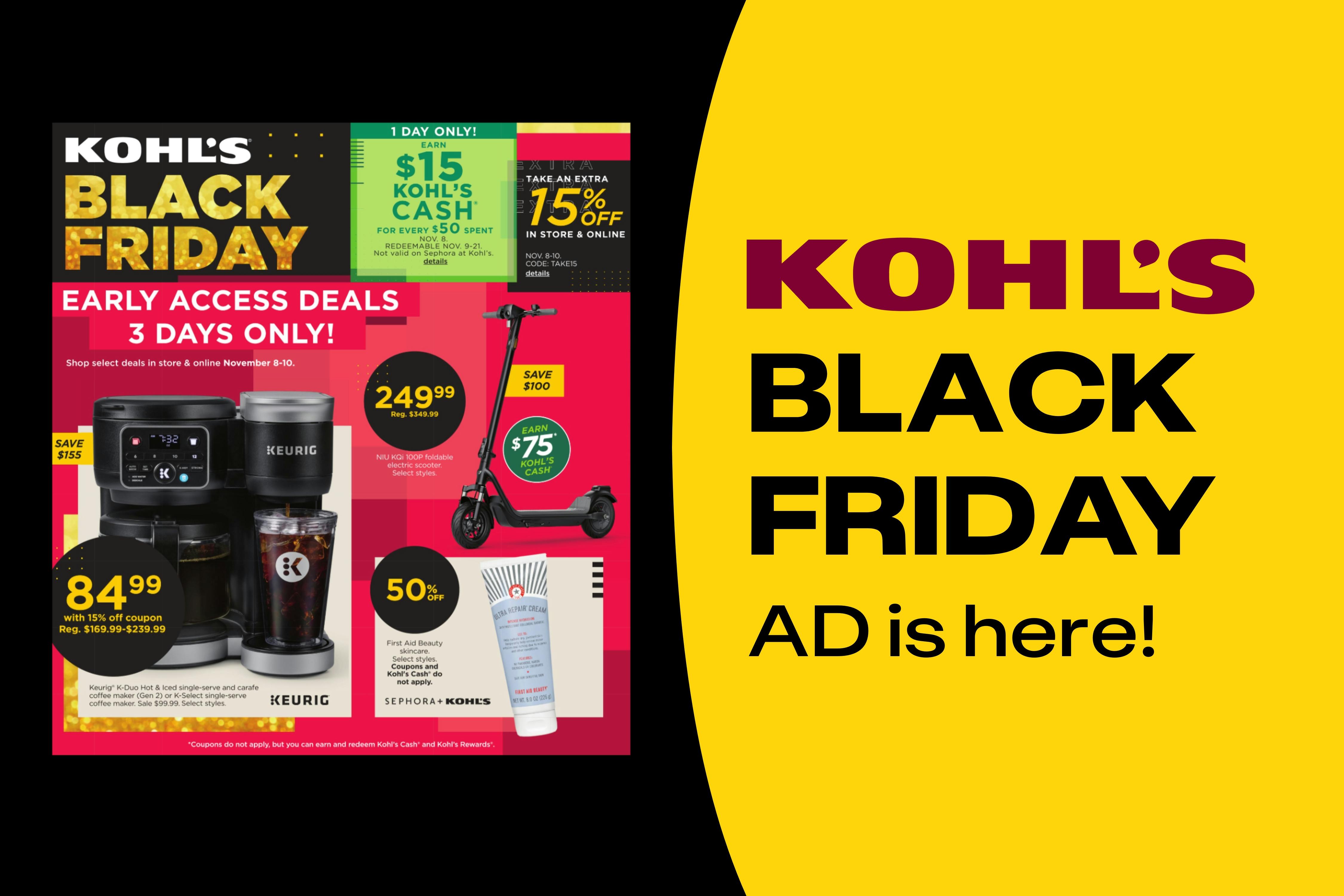 Kohl's Black Friday Deals We've Got the 2024 Black Friday Ad! The