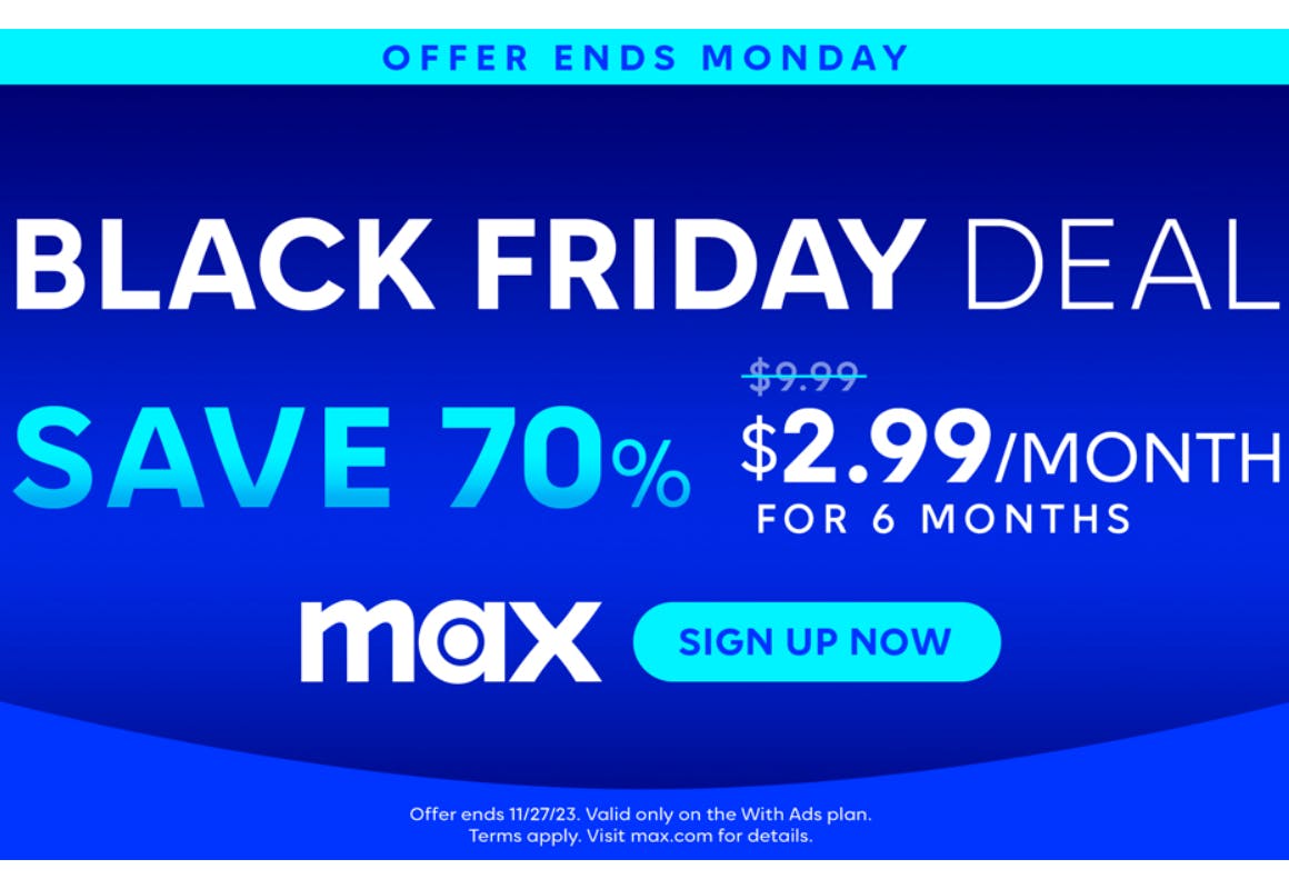 MAX Black Friday Deal: $2.99/month for 6 months : r/HBOMAX