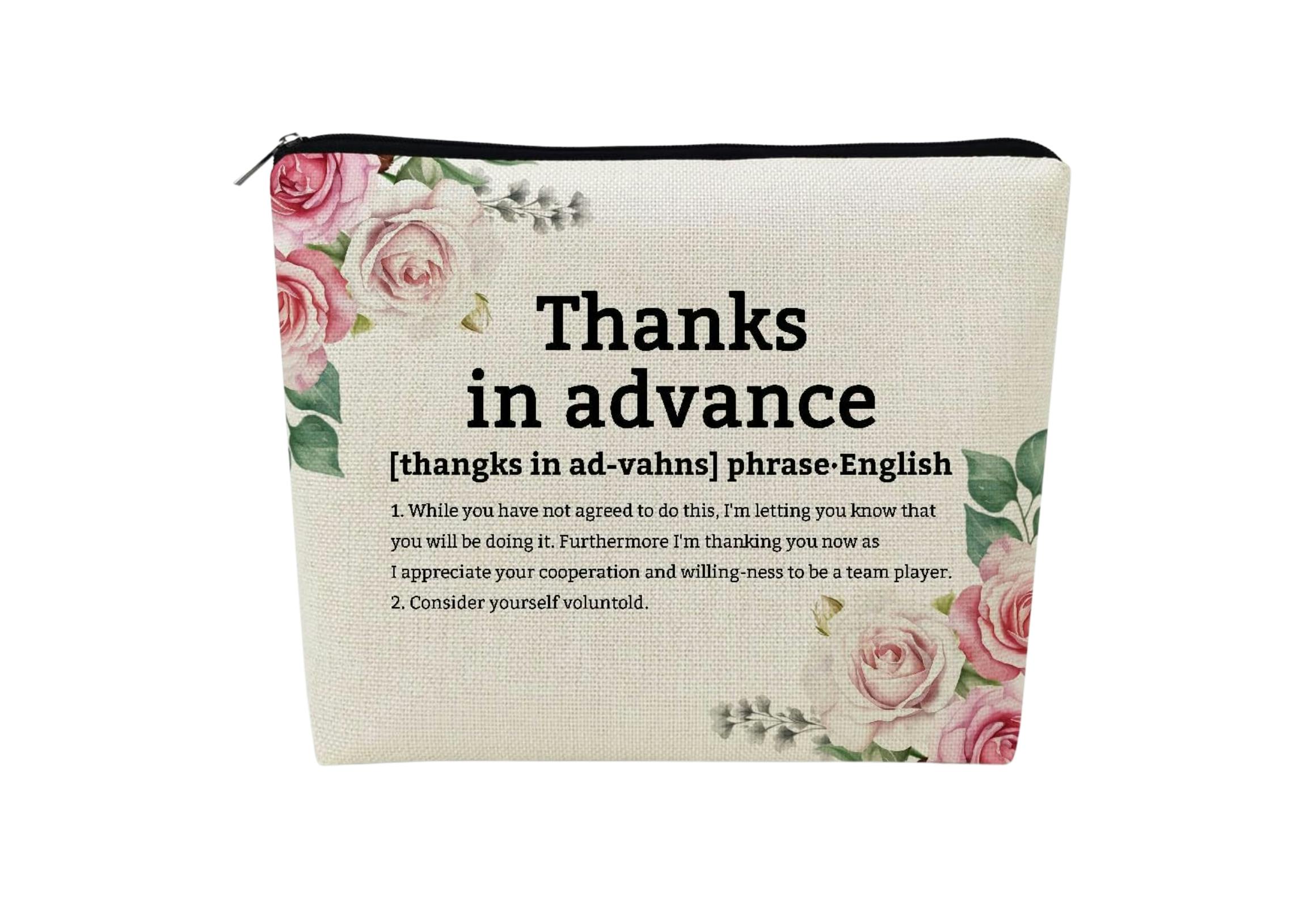 Thanks in Advance Makeup Bag