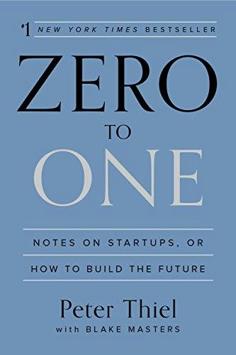 Zero to One: Notes on Startups