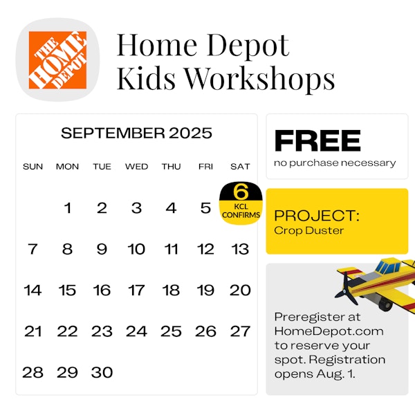 Calendar graphic of Home Depot Kids workshop event happening on september 6, 2025 with the project of a crop duster