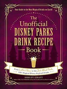Unofficial Disney Parks Drink Recipe Book