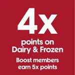 Earn 4X Points on Frozen Food and Dairy Purchases on 10/14 -10/20. Points will load within 24 hrs