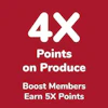 4X Points on Produce Purchases 4/15 - 4/21 excluding Floral Items. Points load within 24 hrs