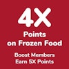 Wed 2/25-Tues 3/3, Get 4X Points on Frozen Food Items