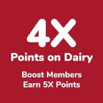 Receive 4X Points on Refrigerated Dairy purchases Wednesday, 8/19 -Tuesday, 8/25.